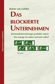 DAS BLOCKIERTE UNTERNEHMEN - Kommunikationsstörungen produktiv nutzen