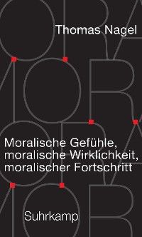 Moralische Gefühle, moralische Wirklichkeit, moralischer Fortschritt