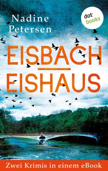 Eisbach & Eishaus: Zwei Kriminalromane in einem eBook