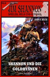 Jim Sannon #10: Shannon und die Goldhyänen