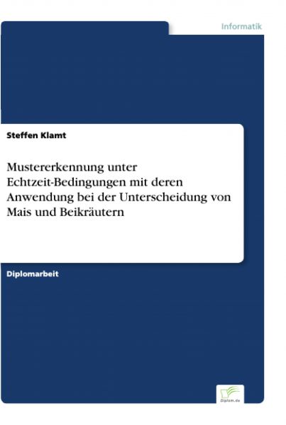 Mustererkennung unter Echtzeit-Bedingungen mit deren Anwendung bei der Unterscheidung von Mais und B