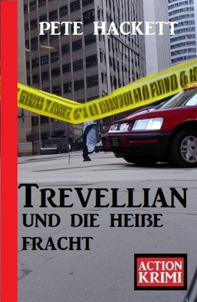 Trevellian und die heiße Fracht: Action Krimi