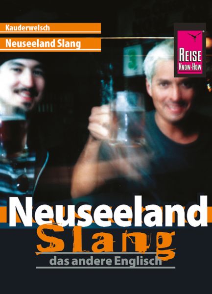 Reise Know-How Kauderwelsch Neuseeland Slang - das andere Englisch: Kauderwelsch-Sprachführer Band 4