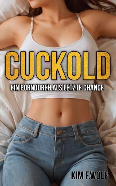 Cuckold - Ein Pornodreh als letzte Chance