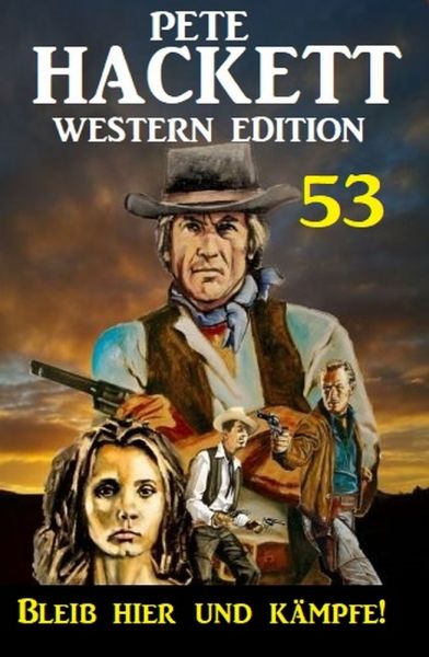​Bleib hier und kämpfe! Pete Hackett Western Edition 53