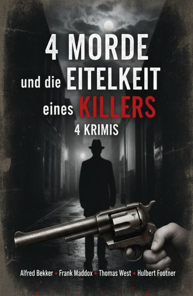 4 Morde und die Eitelkeit eines Killers: 4 Krimis