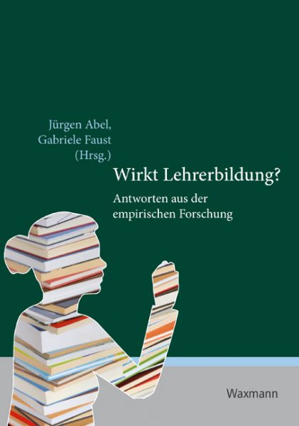 Wirkt Lehrerbildung? Antworten aus der empirischen Forschung