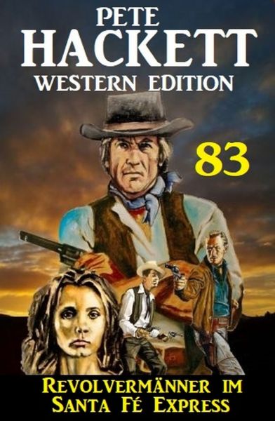 Revolvermänner im ​Santa Fé Express: Pete Hackett Western Edition 83