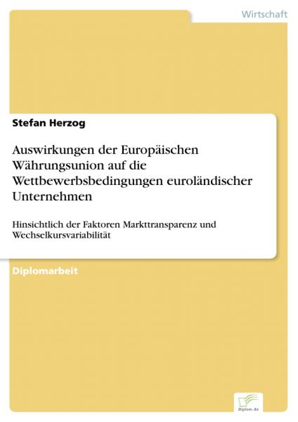 Auswirkungen der Europäischen Währungsunion auf die Wettbewerbsbedingungen euroländischer Unternehme