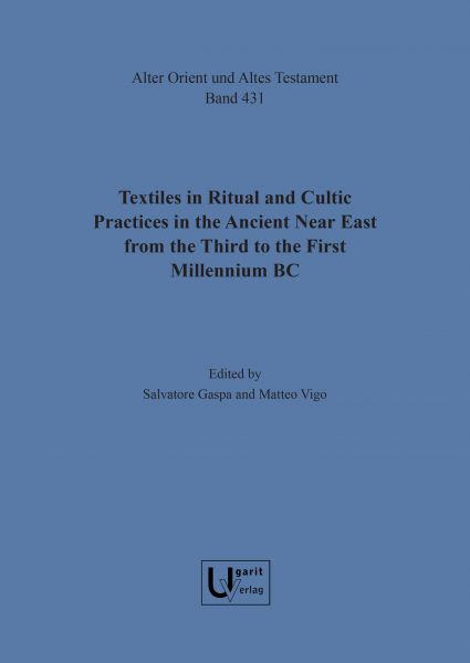 Textiles in Ritual and Cultic Practices in the Ancient Near East from the Third to the First Millenn