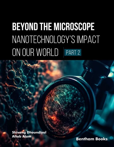 Beyond the Microscope: Nanotechnology’s Impact on Our World (Part 2)