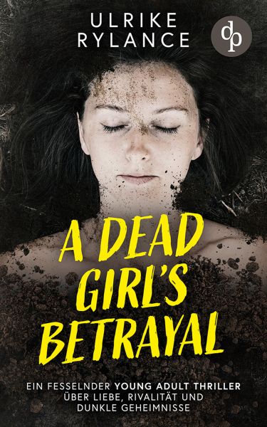 A Dead Girl's Betrayal | Ein fesselnder Young Adult Thriller über Liebe, Rivalität und dunkle Geheim