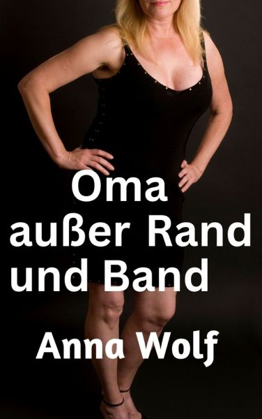 Oma außer Rand und Band