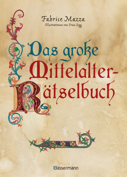 Das große Mittelalter-Rätselbuch. Bilderrätsel, Scherzfragen, Paradoxien, logische und mathematische