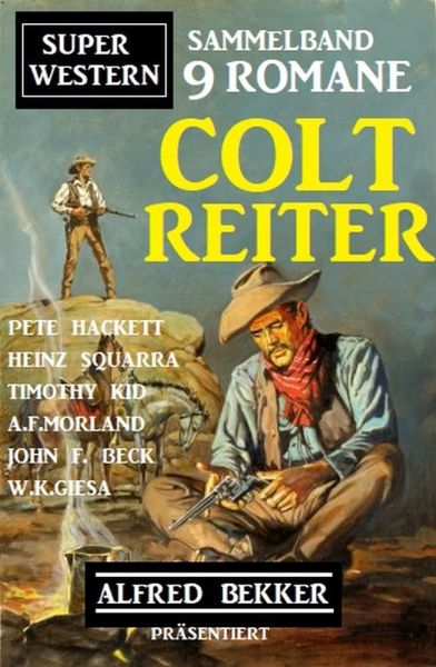 Sammelband 9 Romane Super Western Coltreiter: Alfred Bekker präsentiert 9 Romane