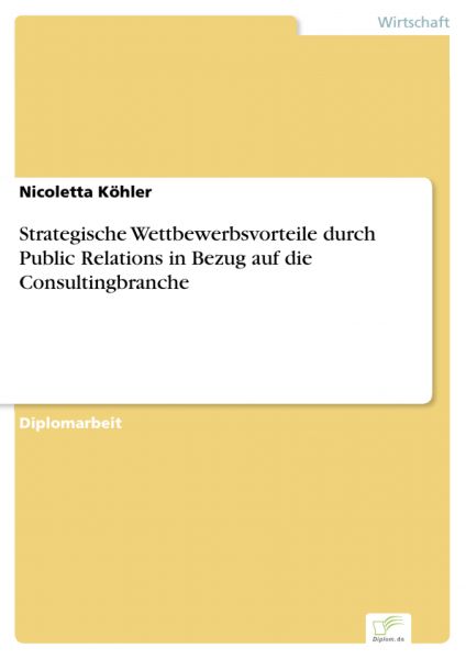 Strategische Wettbewerbsvorteile durch Public Relations in Bezug auf die Consultingbranche