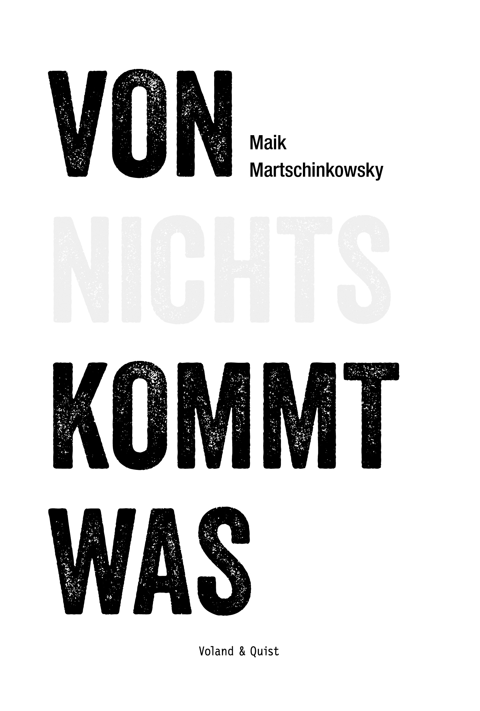 Von nichts kommt was (Maik Martschinkowsky Voland & Quist)
