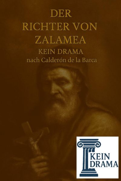 Der Richter von Zalamea - Kein Drama nach Calderón de la Barca