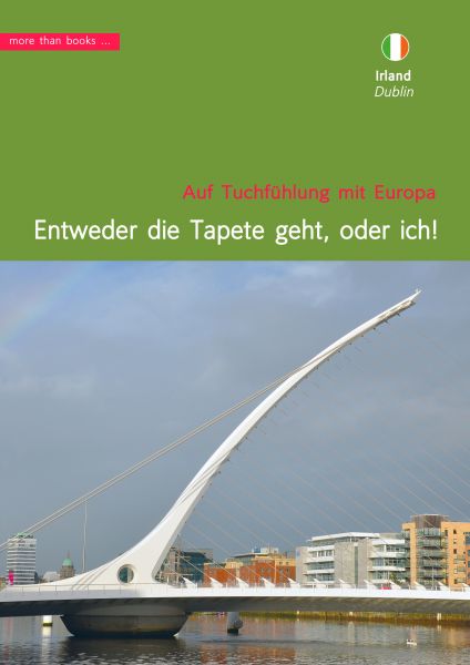 Irland, Dublin: "Entweder die Tapete geht, oder ich!"