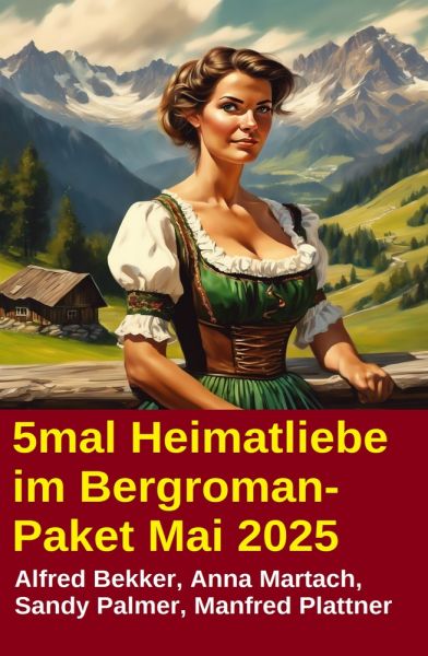 5mal Heimatliebe im Bergroman-Paket Mai 2025
