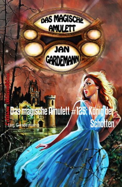 Das magische Amulett #125: König der Schotten