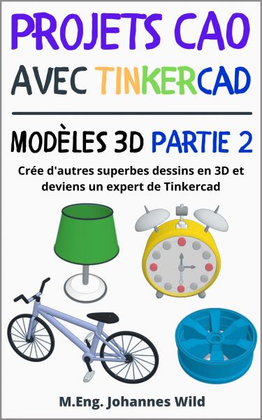 Projets CAO avec Tinkercad | Modèles 3D Partie 2