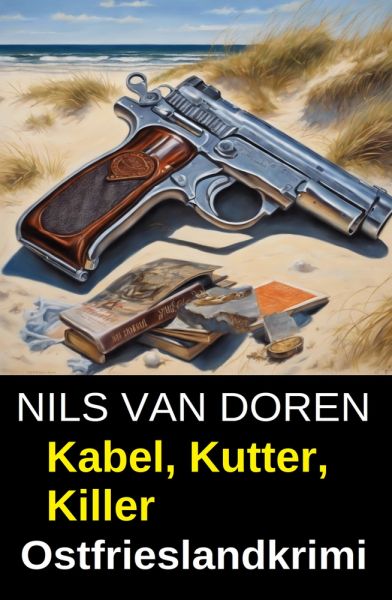 Kabel, Kutter, Killer: Ostfrieslandkrimi