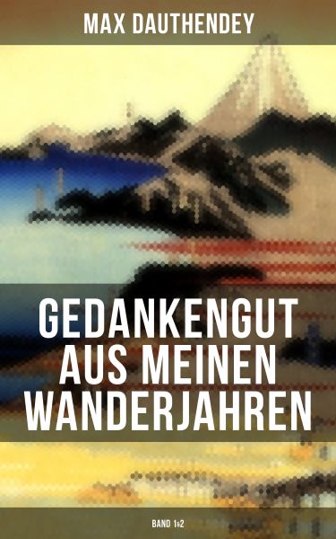 Gedankengut aus meinen Wanderjahren (Band 1&2)