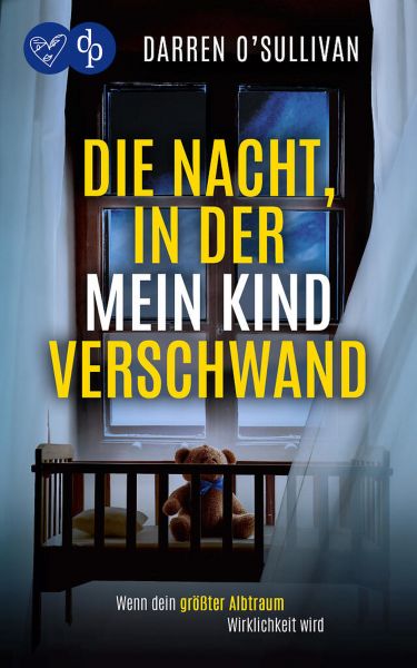 Die Nacht, in der mein Kind verschwand | Der verstörende Psychothriller, der unter die Haut geht