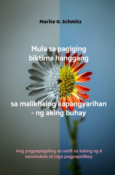 Mula sa pagiging biktima hanggang sa malikhaing kapangyarihan - ng aking buhay