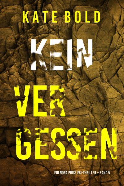 Kein Vergessen (Ein Nora Price FBI-Thriller – Band 5)