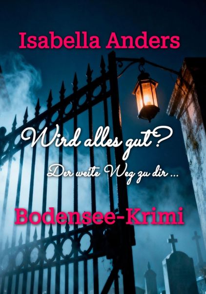 Wird alles gut? Der weite Weg zu dir.