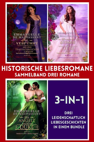 Historische Liebesromane : Sammelband drei Romanen