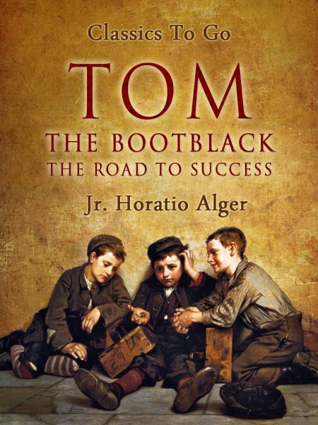Tom The Bootblack The Road To Success