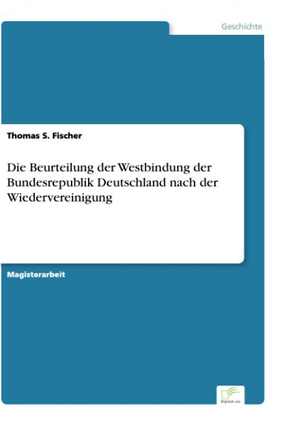 Die Beurteilung der Westbindung der Bundesrepublik Deutschland nach der Wiedervereinigung