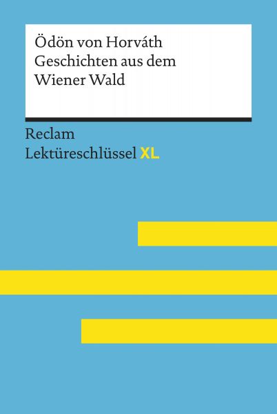 Geschichten aus dem Wiener Wald von Ödön von Horváth: Reclam Lektüreschlüssel XL