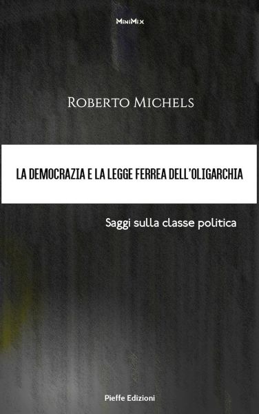 La democrazia e la legge ferrea dell’oligarchia. Saggi sulla classe politica