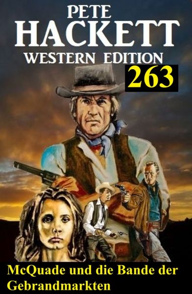 McQuade und die Bande der Gebrandmarkten: Pete Hackett Western Edition 263