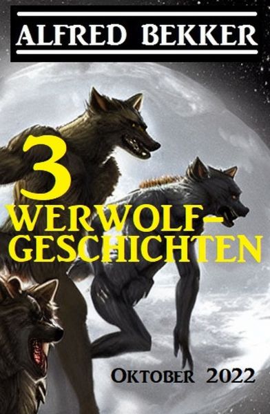 3 Werwolfgeschichten Oktober 2022