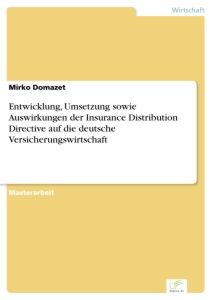 Entwicklung, Umsetzung sowie Auswirkungen der Insurance Distribution Directive auf die deutsche Vers
