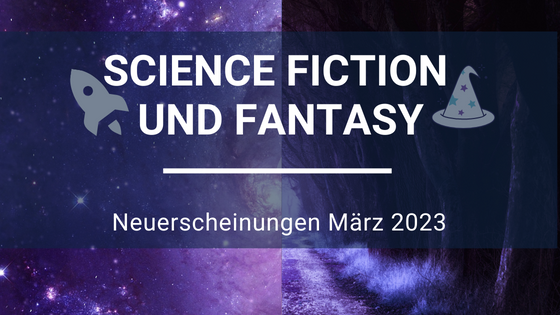 Science-Fiction-Neuerscheinungen-Marz-23