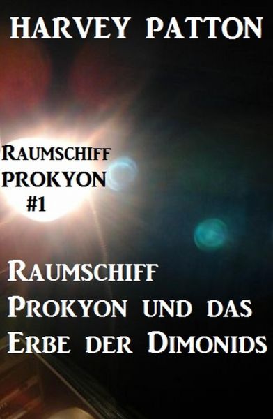 Raumschiff Prokyon und das Erbe der Dimonids: Raumschiff Prokyon #1