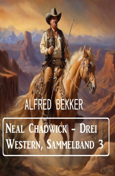 Neal Chadwick - Drei Western, Sammelband 3