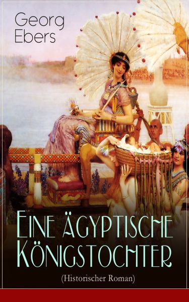 Eine ägyptische Königstochter (Historischer Roman)