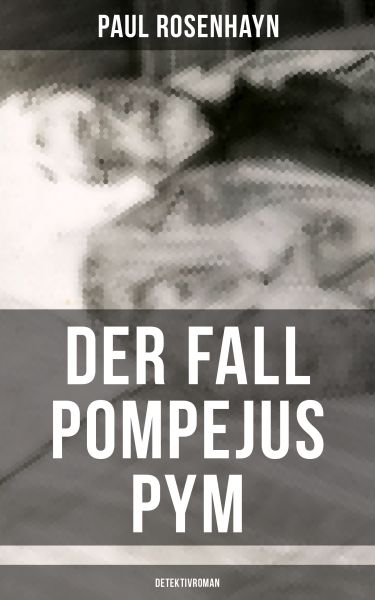 Der Fall Pompejus Pym (Detektivroman)