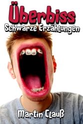 Überbiss - Schwarze Erzählungen