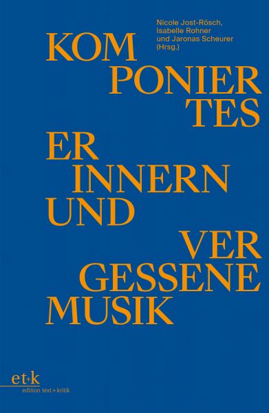 Komponiertes Erinnern und vergessene Musik