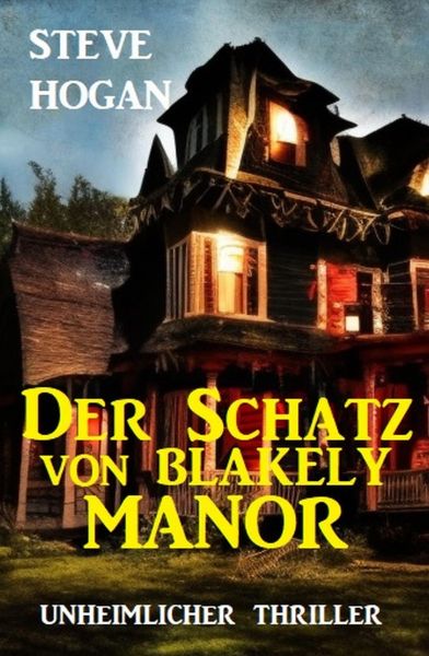Der Schatz von Blakely Manor: Unheimlicher Thriller