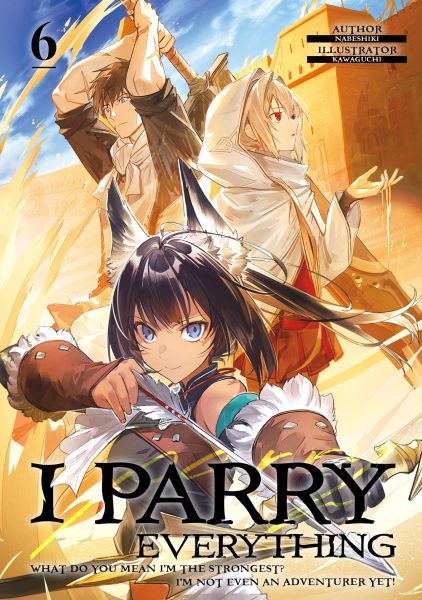 I Parry Everything: What Do You Mean I’m the Strongest? I’m Not Even an Adventurer Yet! Volume 6