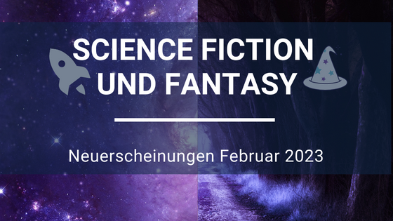 Science-Fiction-Neuerscheinungen-Februar-23